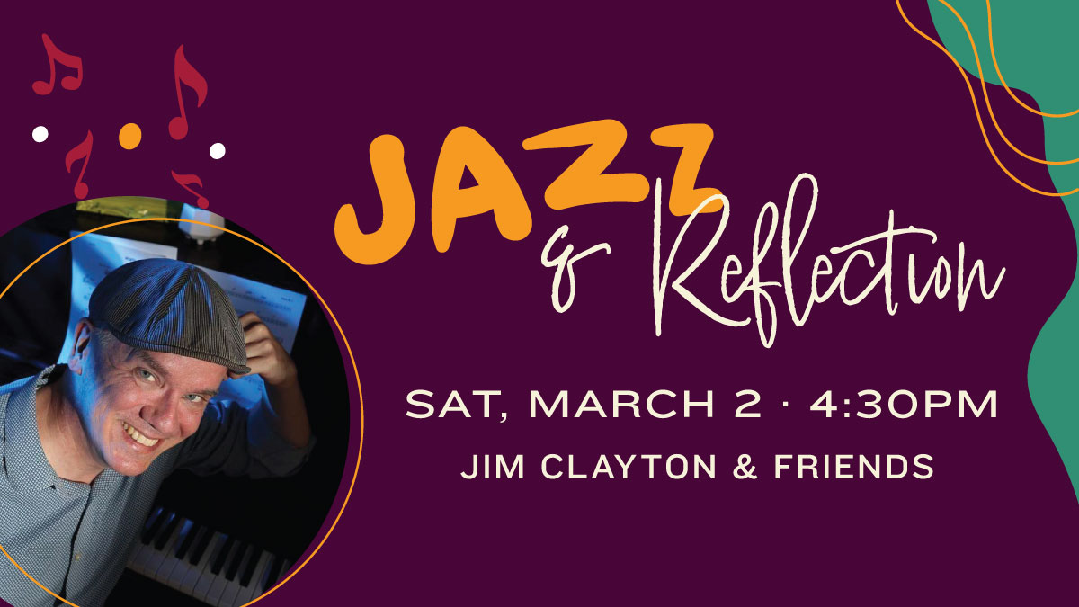 Jazz & Reflection concert with Jim Clayton and Friends on March 2, 2024