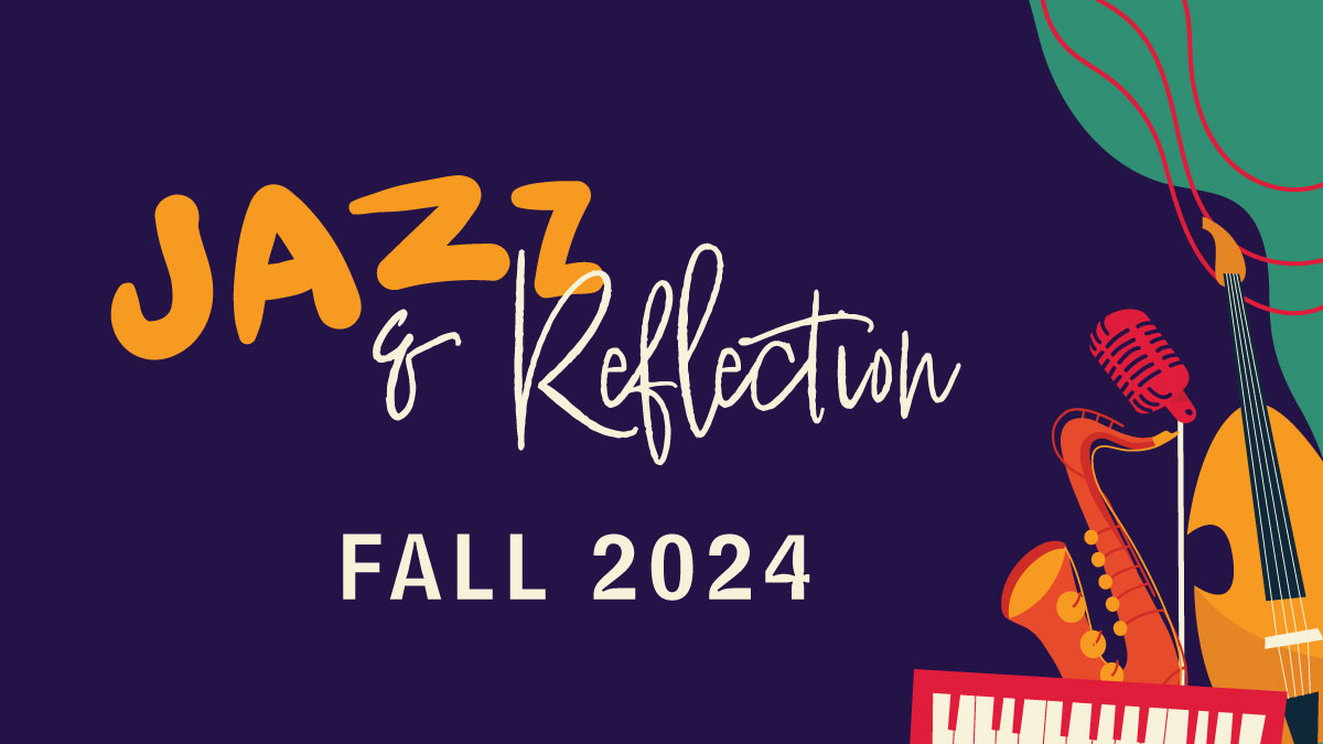 Jazz & Reflection Fall 2024 Lineup