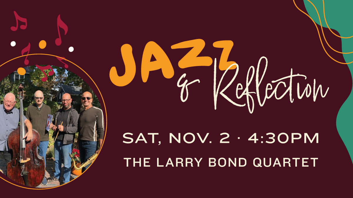 Jazz & Reflection with Larry Bond Quartet