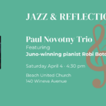 Paul Novotny Trio, featuring Robi Botos, performing live jazz at Jazz & Reflection concert, Beach United Church, Toronto, April 4 at 4:30 pm