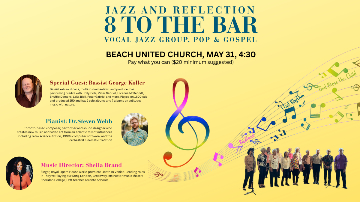 Promo image for Jazz & Reflections: “8 to the Bar” featuring the 8 to the Bar choir directed by Sheila Brand, with special guest bassist George Koller, May 31 at 4:30 pm at Beach United Church.